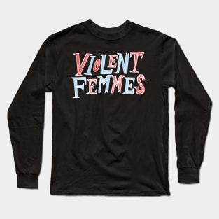 violent femmes Long Sleeve T-Shirt